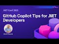 GitHub Copilot Tips for .NET Developers | .NET Conf 2023