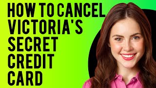 How to Cancel Victoria's Secret Credit Card (A Step-by-Step Guide)