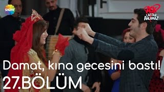 Aşk Laftan Anlamaz 27.Bölüm | Damat, kına gecesini bastı! 😊