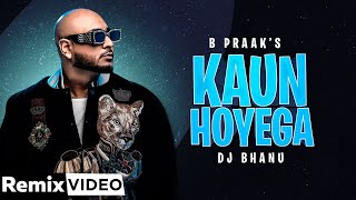 Kaun Hoyega (Remix) | Ammy Virk | Sargun Mehta | Jaani | B Praak | DJ BHANU | New Punjabi Song 2020