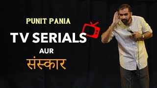 Indian TV Serials Aur Sanskar | Stand-up Comedy by Punit Pania