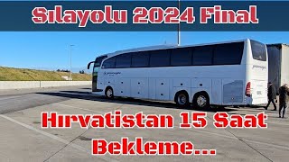 Silayolu 2024 Final Otobüs ile 50+ Saat | Hırvatistan Sınırı rekor bekleme...