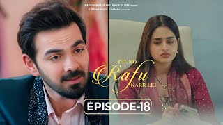 Dil Ko Rafu Karr Lei - Episode 18 | Ayesha Khan | Karan Grover | Sargun Mehta | Ravie Dubey