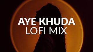 Adnan sami - Aye Khuda (Lofi Mix)