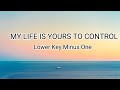 MY LIFE IS YOURS TO CONTROL (Lower Key) -minus one