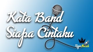 Kata Band - Siapa Cintaku