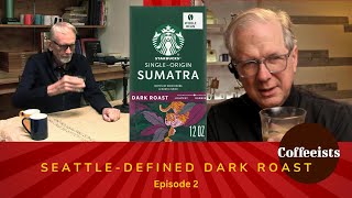 Starbucks Sumatra - Defining Dark Roasts - Episode 2