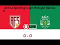 avs vs sporting live liga portugal betclic round 23 football streaming ligaportugalbetclic