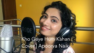 Kho Gaye Hum Kahan | Baar Baar Dekho | Jasleen Royal | Prateek Kuhad | Cover | Apoorva Naik