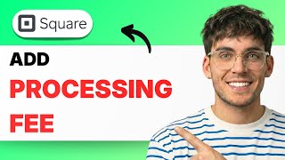 How to Add Processing Fee on Square [2026 Full Guide]