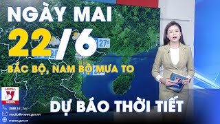 Dự báo thời tiết mới nhất đêm nay và ngày mai 22/6: Bắc Bộ, Nam Bộ mưa to - VNews