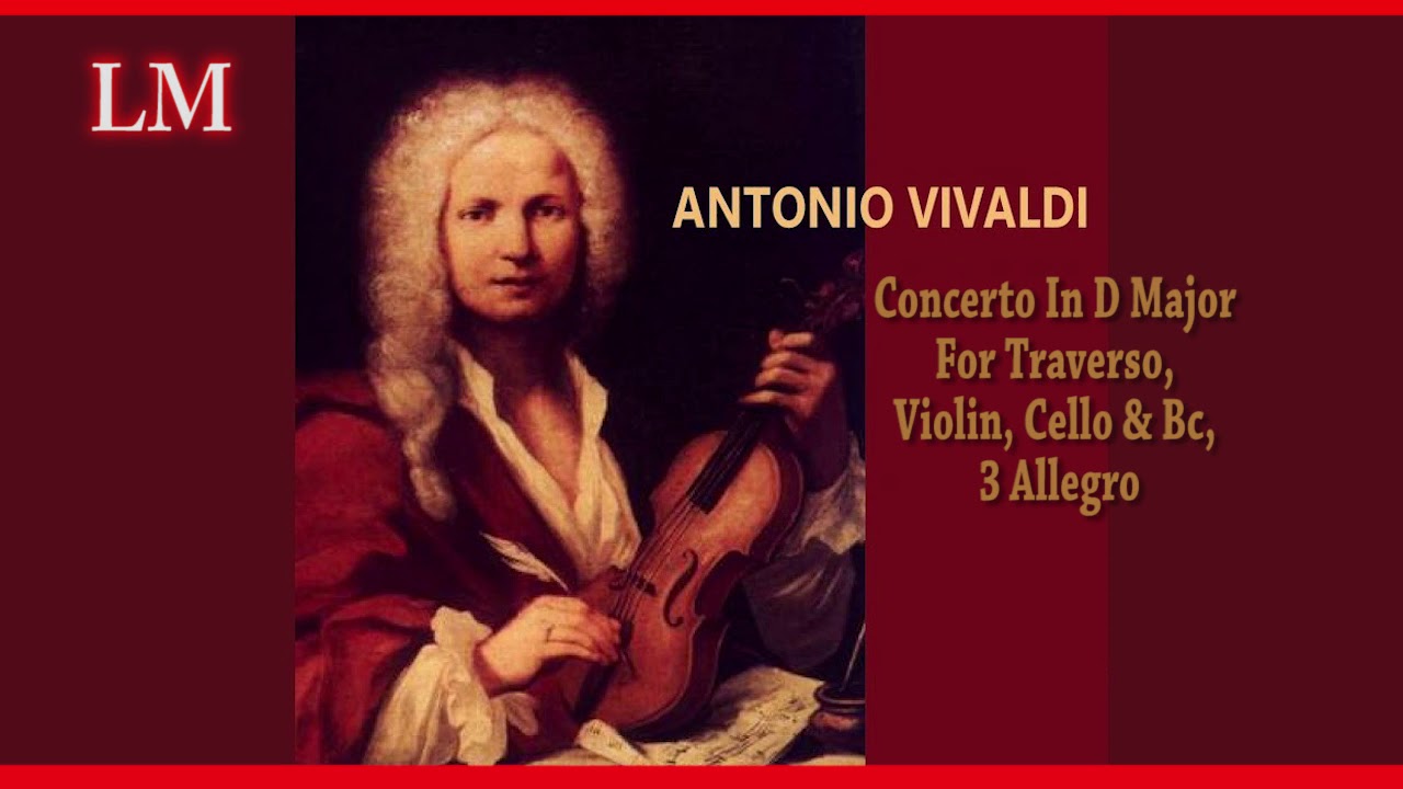 Antonio Vivaldi Concerto In D Major For Traverso, Violin, Cello & Bc, 3 ...