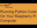 Running Python Code On Your Raspberry Pi Computer