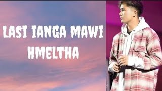 Lasi ianga Hmeltha (Lyric) - Ramengmawia  ( Mawimawia)