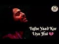 Download Arijit Singh Tujhe Yaad Kar Liya Hai Guitar Version Full Unplugged 2019 mp3