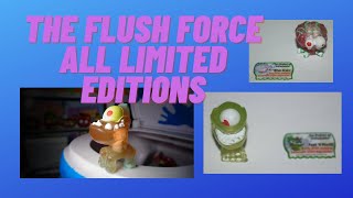 The Flush Force All Limited Editions