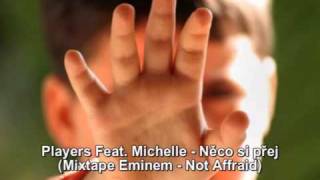 Players Feat. Michelle - Něco Si Přej (Mixtape Eminem - Not Affraid)