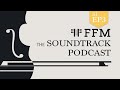 FFM the Soundtrack Podcast - S1 EP3 with John Graham  and George Strezov