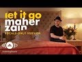 Maher Zain - Let it Go | ماهر زين | (Vocals Only - بدون موسيقى) | Official Lyric Video