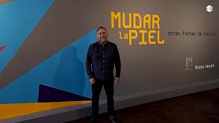 Exposición Mudar la Piel - Capilla del Arte UDLAP