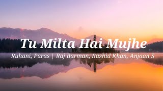 Tu Milta Hai Mujhe | Ruhani, Paras | Raj Barman, Rashid Khan, Anjaan S