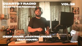 Cuarto 7 Radio Vol.38  - Back to The Program (Deep House, Jacking House, Tech House)