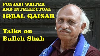 Bulleh Shah - A Voice For Humanity - Iqbal Qaisar Talk