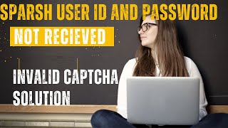 invalid captcha, Sparsh user id not received, solution for invalid captcha, Sparsh #thedefensupdate