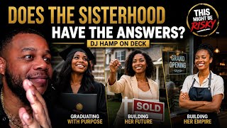 Turns Out The Sisterhood Has The Answers… | #TMBR - DJ Hamp On Deck!