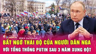 Bất ngờ thái độ của người dân Nga với Tổng thống Putin sau 3 năm xung đột