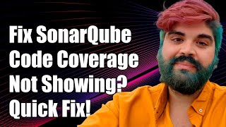 Fixing SonarQube Code Coverage Not Displaying After Analysis Run
