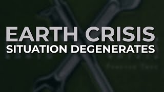 Earth Crisis - Situation Degenerates (Official Audio)