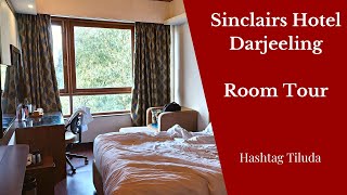 Sinclairs Hotel Darjeeling || Room and Property Tour