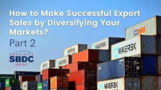 Diversifying Your Markets With Exporting Series - Part 2