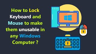 How to Lock Keyboard and Mouse to make them unusable in any Windows Computer ?