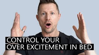 How to control over excitement in bed | Premature ejaculation and spectatoring