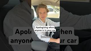 Apologizing when anyone is in your car