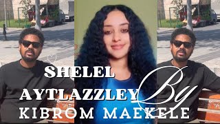 New eritrean music shelel aytazzley by kibrom maekele coming soon ሸለል ኣይትኣዝዝለይ ብ ክብሮም ማእከለ ኣብ ቀረባ ግዜ