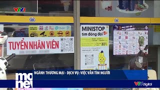 Ngành thương mại- dịch vụ: Việc vẫn tìm người | VTV24