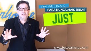 A melhor utilização do JUST na língua inglesa - Part #1