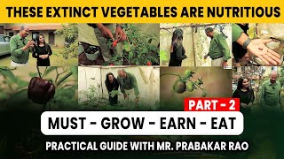 How to Grow Rare Seed? Extinct Fruits and Vegetable Farming | Prabhakar Rao | Part 2 | Sana Ram