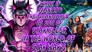 What if Naruto Reincarnated As Son of Starkiller in the world of Star Wars