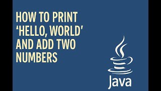 Your First Code: Print Hello World & Add Numbers Easily using Java