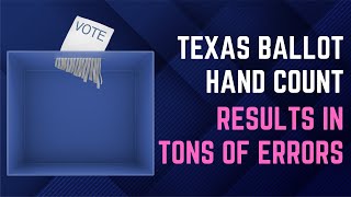TX Hand Count Results In Tons Of Errors