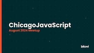 August 2024 ChicagoJS Meetup