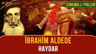 Sinemilli Dedeleri: İbrahim Aldede - Haydar