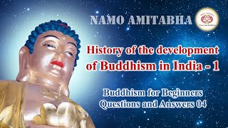History of the development of Buddhism in India - 1｜｜04 Buddhism for Beginners