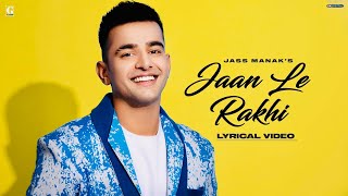 JAAN LE RAKHI : Jass Manak (Full Song) Sharry Nexus | GK Digital | Geet MP3
