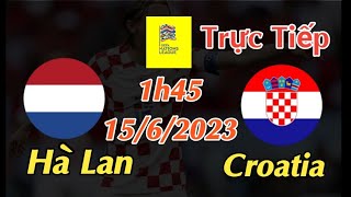 Soi kèo trực tiếp Hà Lan vs Croatia - 1h45 Ngày 15/6/2023 - UEFA Nations League
