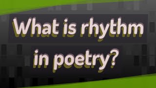 What is rhythm in poetry?